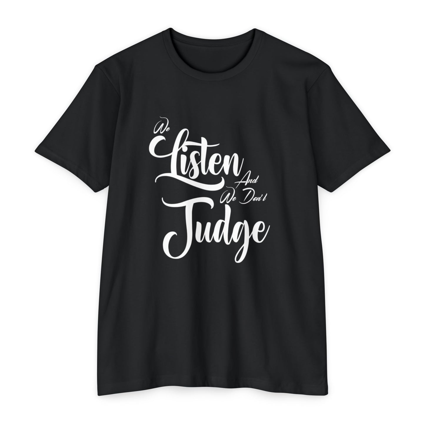 We Listen and We Don't Judge — Unisex Jersey T-Shirt with Empowering Message
